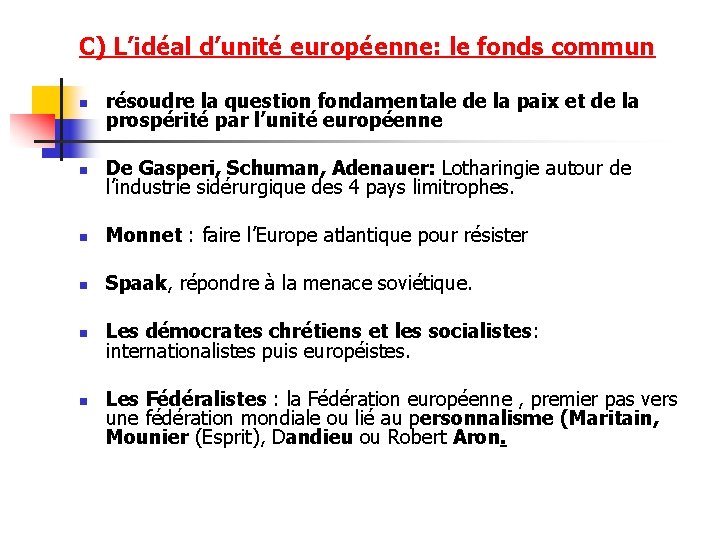 C) L’idéal d’unité européenne: le fonds commun n résoudre la question fondamentale de la