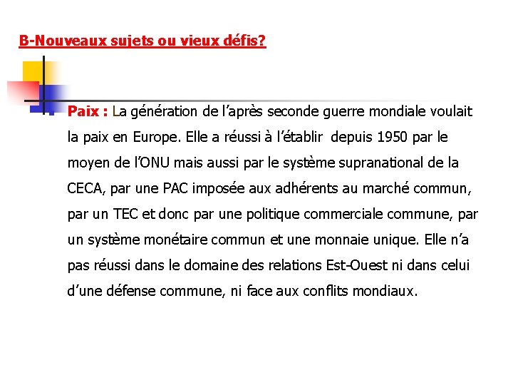 B-Nouveaux sujets ou vieux défis? n Paix : La génération de l’après seconde guerre