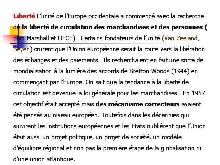 Liberté L’unité de l’Europe occidentale a commencé avec la recherche de la liberté de