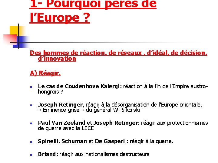 1 - Pourquoi pères de l’Europe ? Des hommes de réaction, de réseaux ,