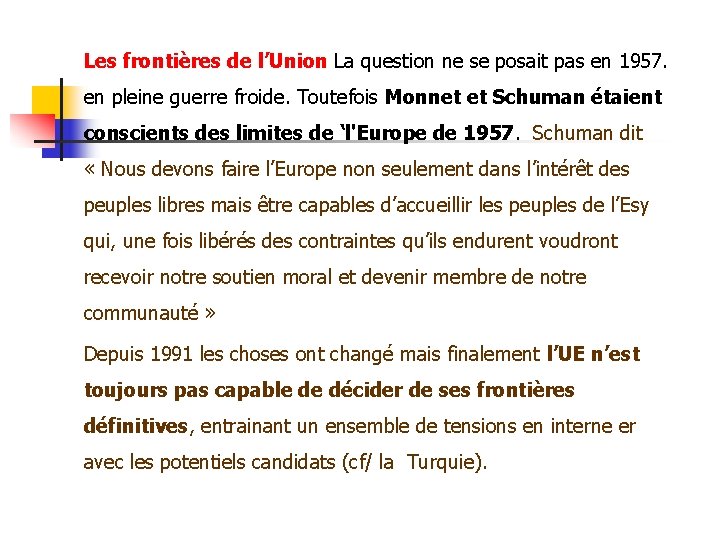 Les frontières de l’Union La question ne se posait pas en 1957. en pleine