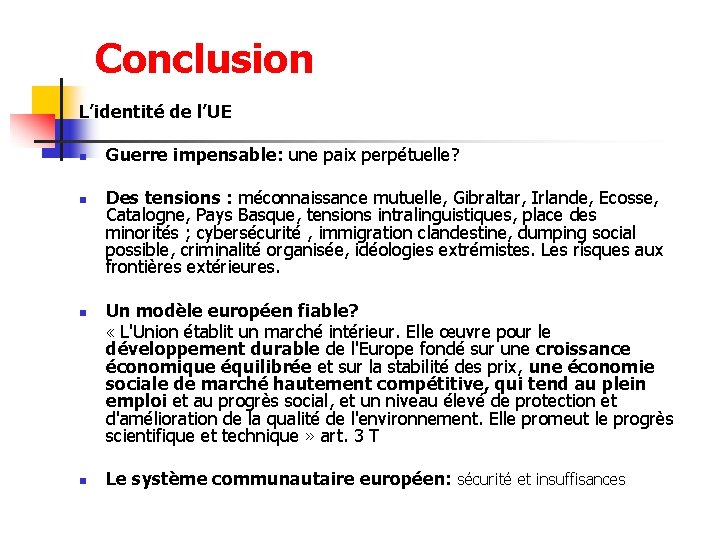 Conclusion L’identité de l’UE n n Guerre impensable: une paix perpétuelle? Des tensions :