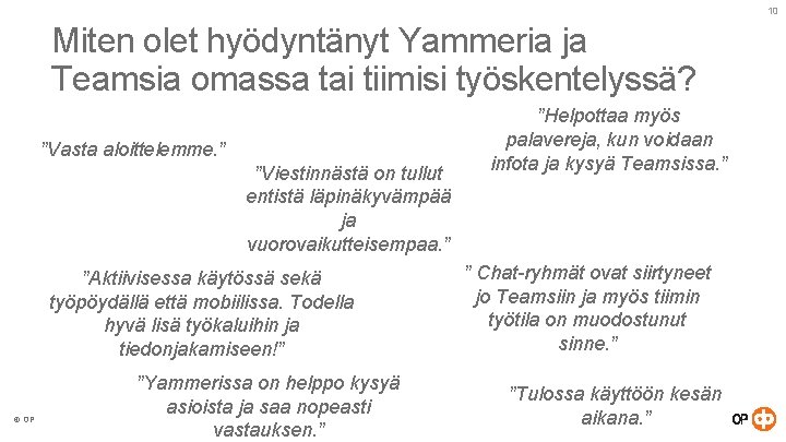 10 Miten olet hyödyntänyt Yammeria ja Teamsia omassa tai tiimisi työskentelyssä? ”Vasta aloittelemme. ”