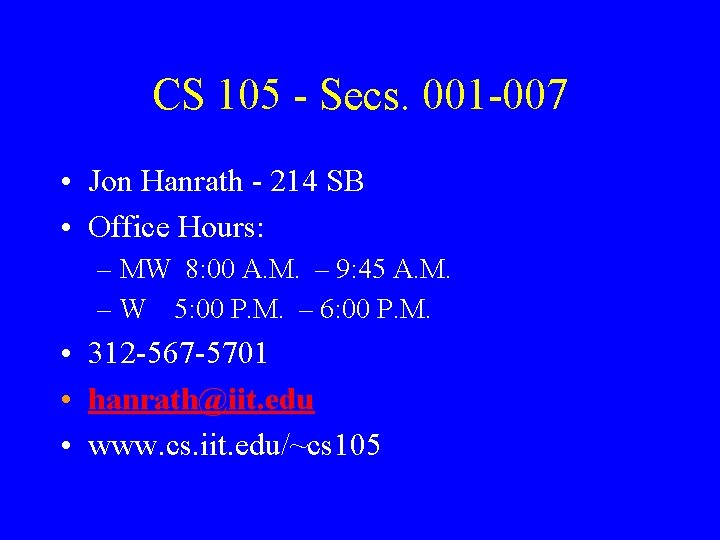 CS 105 - Secs. 001 -007 • Jon Hanrath - 214 SB • Office