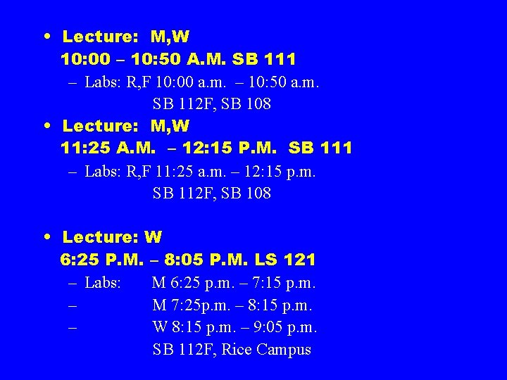  • Lecture: M, W 10: 00 – 10: 50 A. M. SB 111