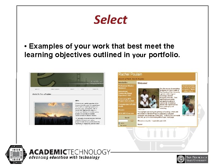 Select • Examples of your work that best meet the learning objectives outlined in