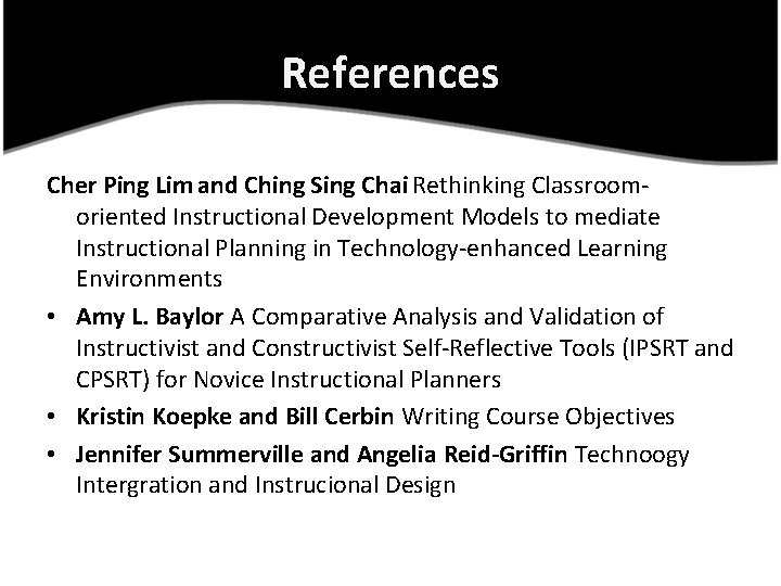 References Cher Ping Lim and Ching Sing Chai Rethinking Classroomoriented Instructional Development Models to