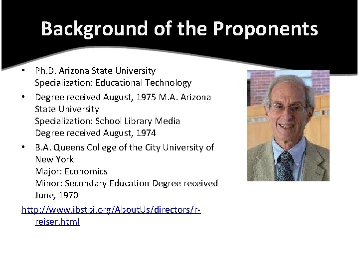 Background of the Proponents • Ph. D. Arizona State University Specialization: Educational Technology •