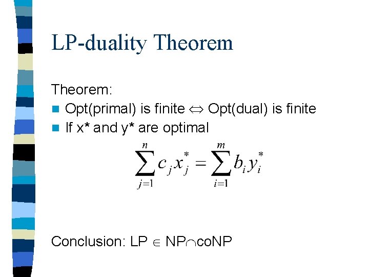 LP-duality Theorem: n Opt(primal) is finite Opt(dual) is finite n If x* and y* LP-duality Theorem: n Opt(primal) is finite Opt(dual) is finite n If x* and y*
