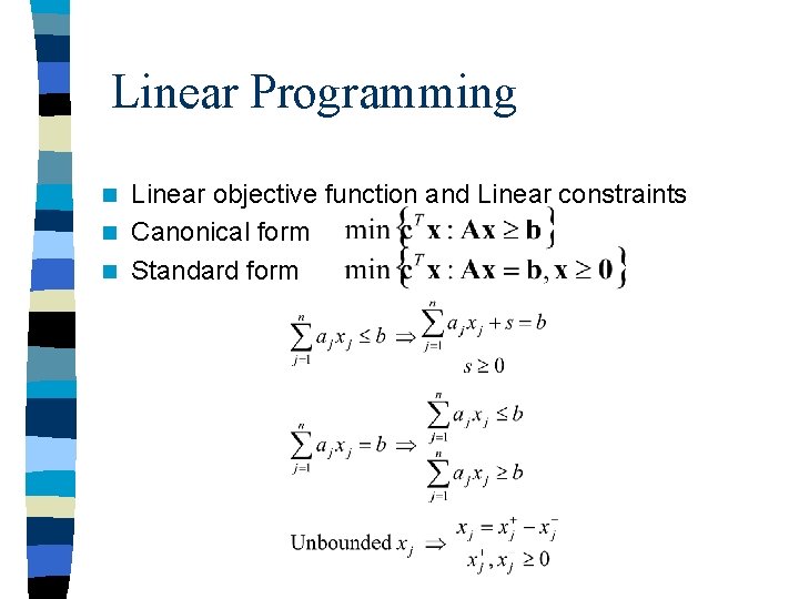 Linear Programming Linear objective function and Linear constraints n Canonical form n Standard form Linear Programming Linear objective function and Linear constraints n Canonical form n Standard form