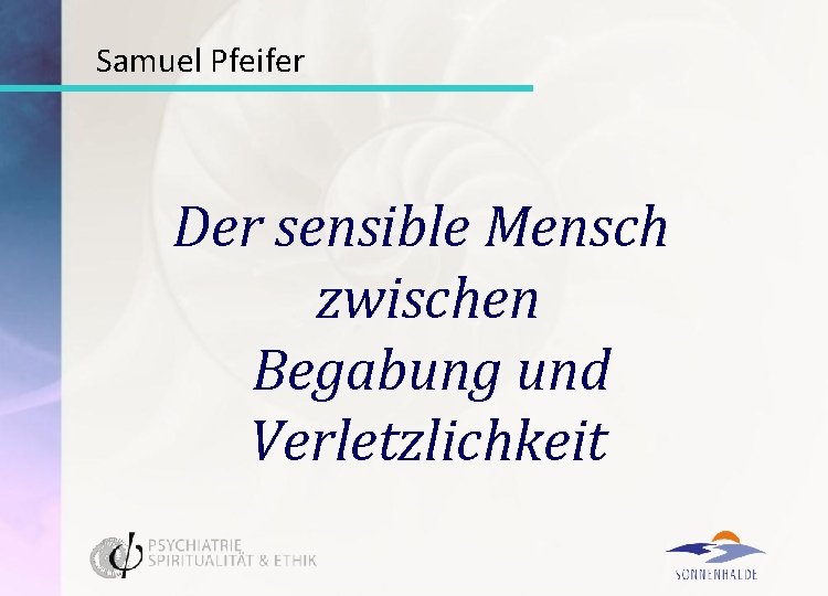 Samuel Pfeifer Der sensible Mensch zwischen Begabung und Verletzlichkeit 