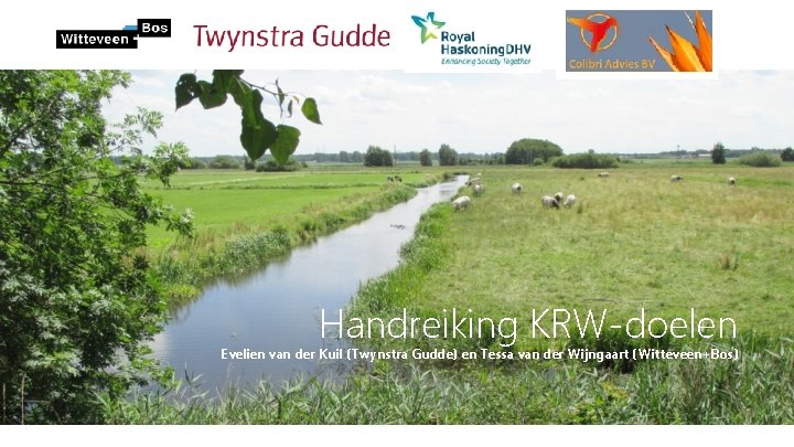 Handreiking KRW-doelen Evelien van der Kuil (Twynstra Gudde) en Tessa van der Wijngaart (Witteveen+Bos)