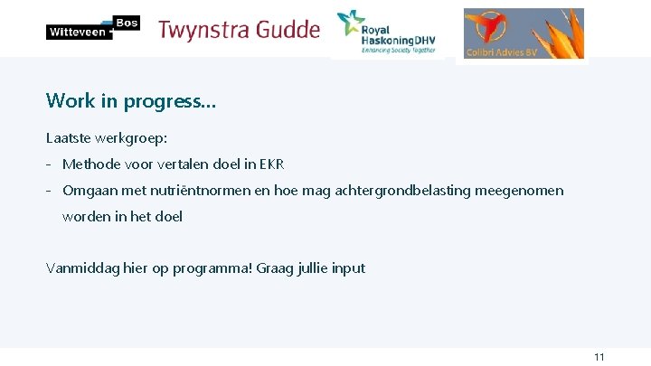 Work in progress… Laatste werkgroep: ˗ Methode voor vertalen doel in EKR ˗ Omgaan