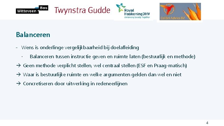 Balanceren ˗ Wens is onderlinge vergelijkbaarheid bij doelafleiding · Balanceren tussen instructie geven en