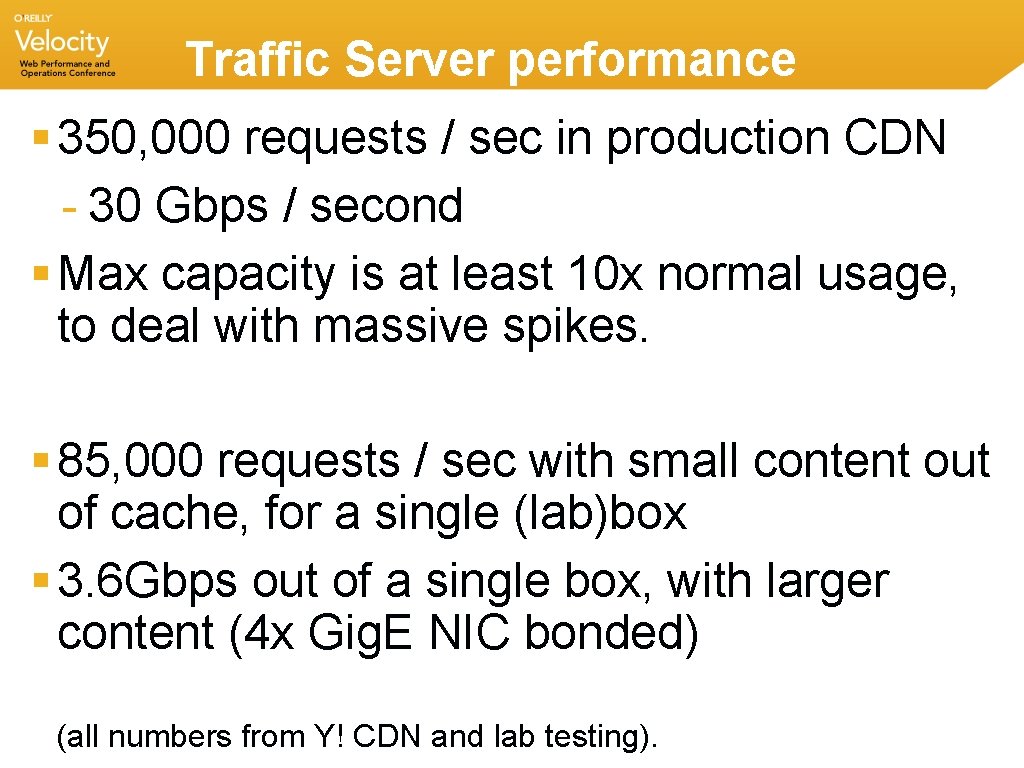 Traffic Server performance § 350, 000 requests / sec in production CDN - 30 Traffic Server performance § 350, 000 requests / sec in production CDN - 30