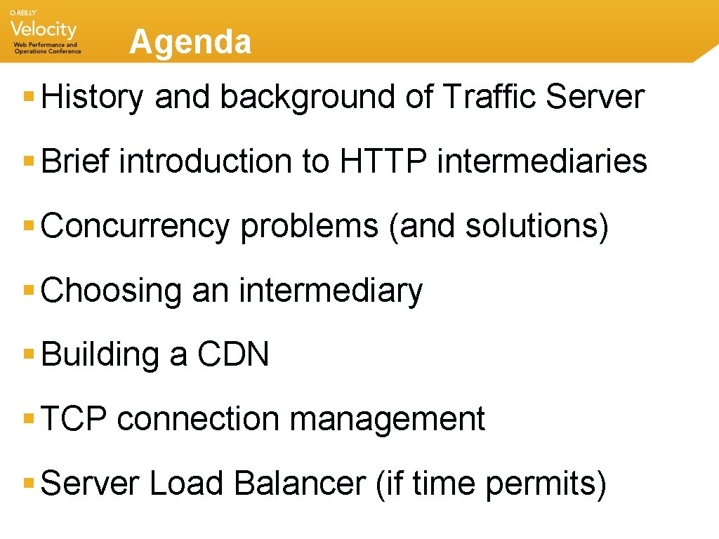 Agenda § History and background of Traffic Server § Brief introduction to HTTP intermediaries Agenda § History and background of Traffic Server § Brief introduction to HTTP intermediaries