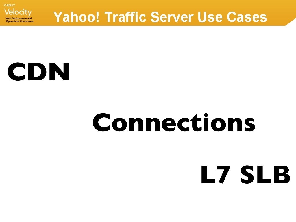 Yahoo! Traffic Server Use Cases Yahoo! Traffic Server Use Cases