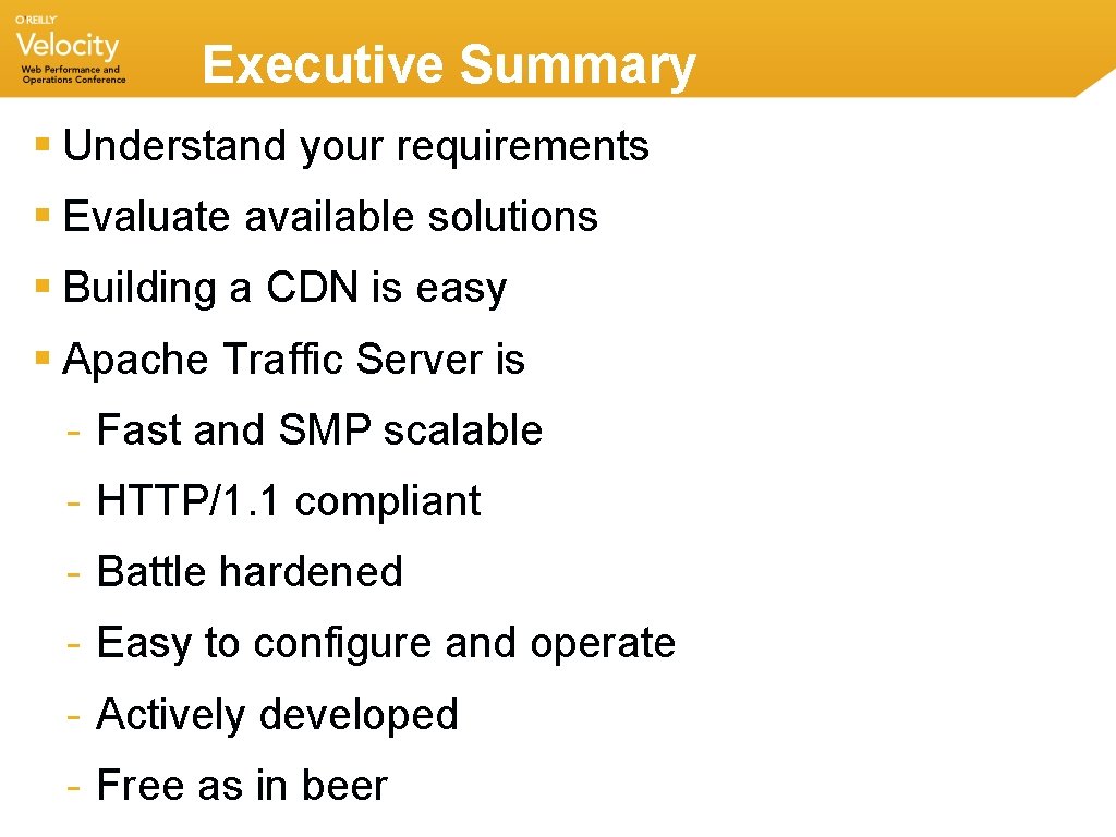 Executive Summary § Understand your requirements § Evaluate available solutions § Building a CDN Executive Summary § Understand your requirements § Evaluate available solutions § Building a CDN