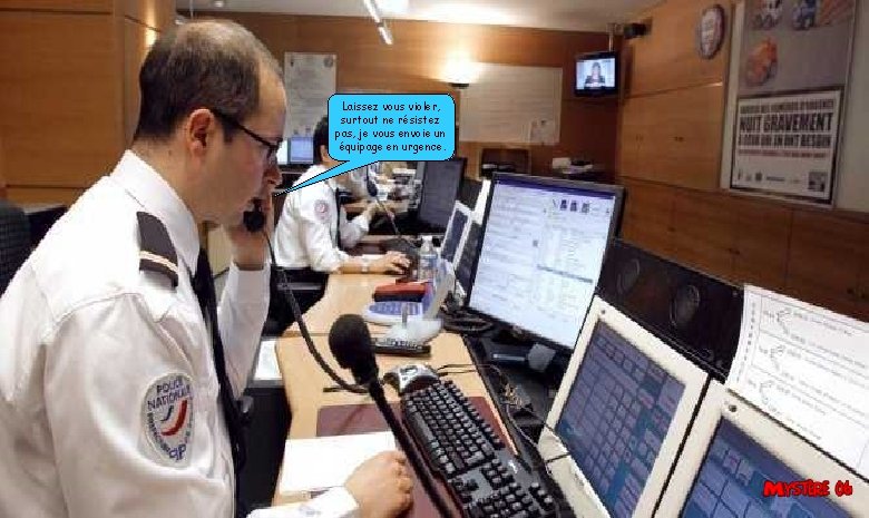 Laissez vous violer, surtout ne résistez pas, je vous envoie un équipage en urgence. Laissez vous violer, surtout ne résistez pas, je vous envoie un équipage en urgence.