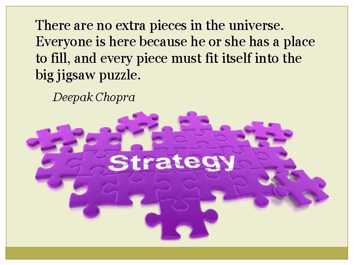 There are no extra pieces in the universe. Everyone is here because he or