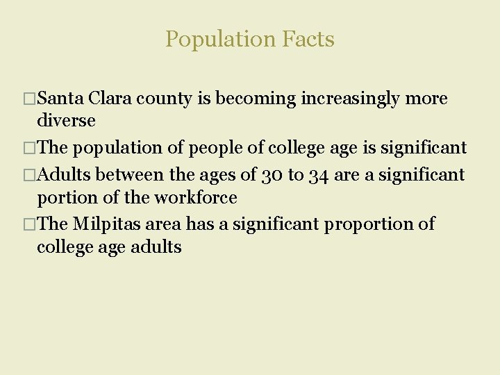 Population Facts �Santa Clara county is becoming increasingly more diverse �The population of people