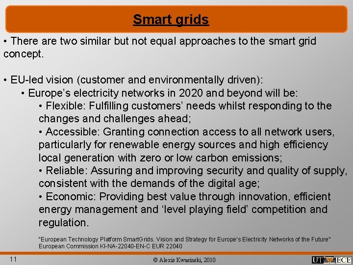 Smart grids • There are two similar but not equal approaches to the smart