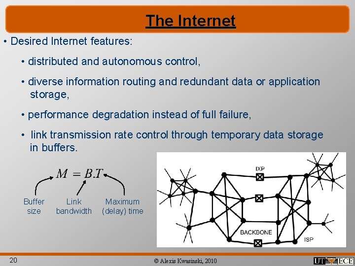 The Internet • Desired Internet features: • distributed and autonomous control, • diverse information