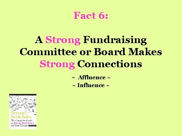 Fact 6: A Strong Fundraising Committee or Board Makes Strong Connections ~ Affluence ~