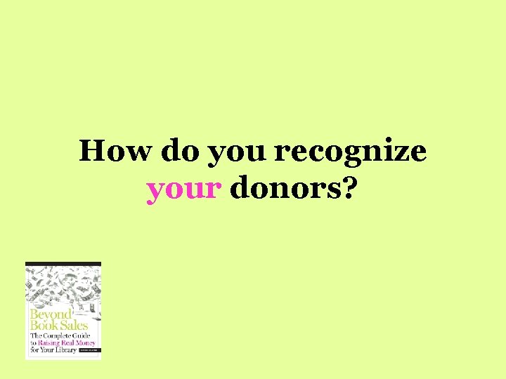 How do you recognize your donors? 