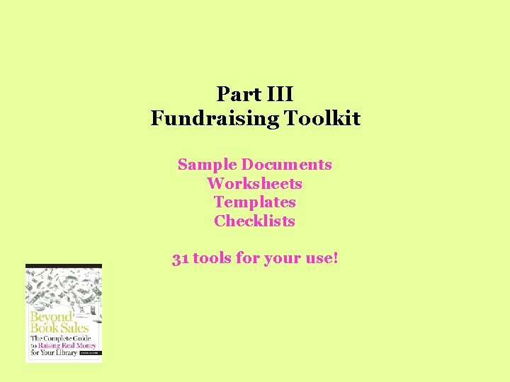 Part III Fundraising Toolkit Sample Documents Worksheets Templates Checklists 31 tools for your use!