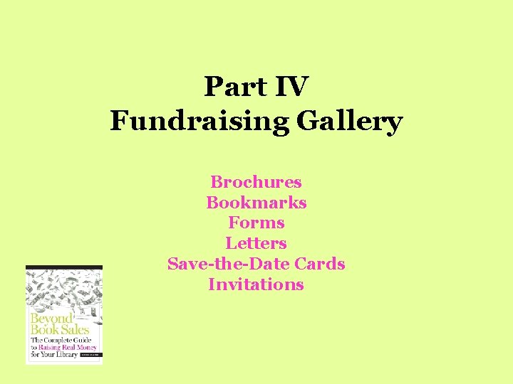 Part IV Fundraising Gallery Brochures Bookmarks Forms Letters Save-the-Date Cards Invitations 