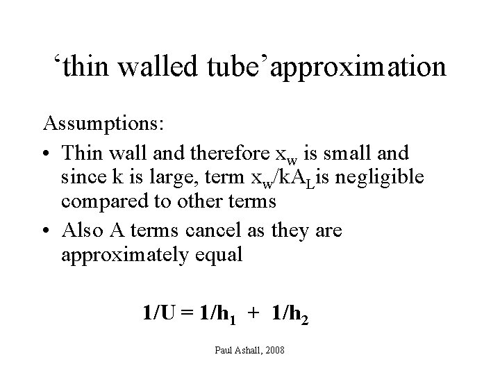 ‘thin walled tube’approximation Assumptions: • Thin wall and therefore xw is small and since