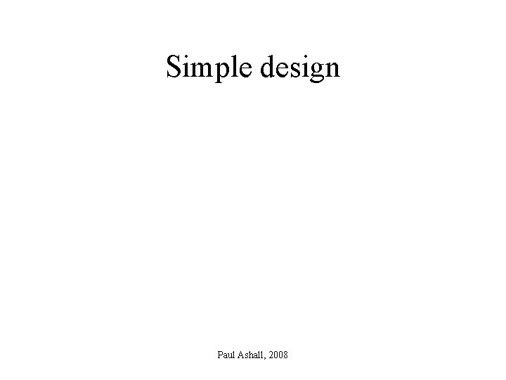 Simple design Paul Ashall, 2008 