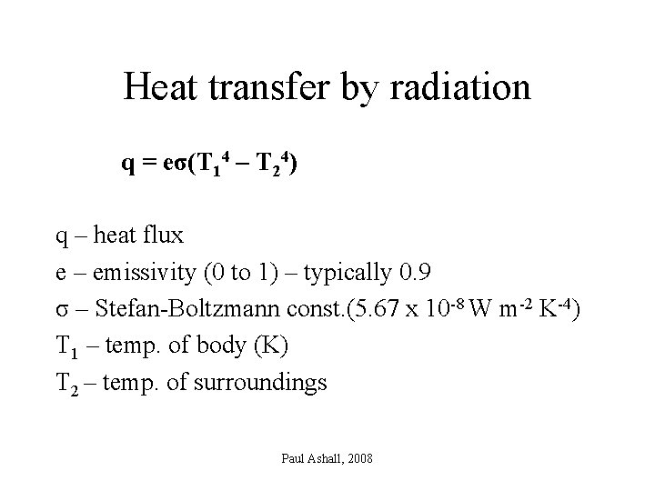 Heat transfer by radiation q = eσ(T 14 – T 24) q – heat