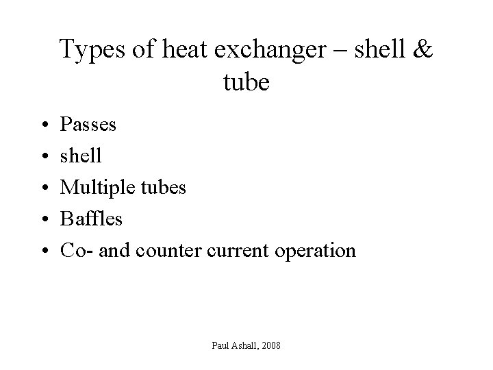 Types of heat exchanger – shell & tube • • • Passes shell Multiple