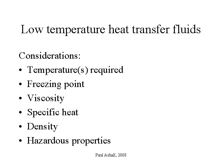 Low temperature heat transfer fluids Considerations: • Temperature(s) required • Freezing point • Viscosity