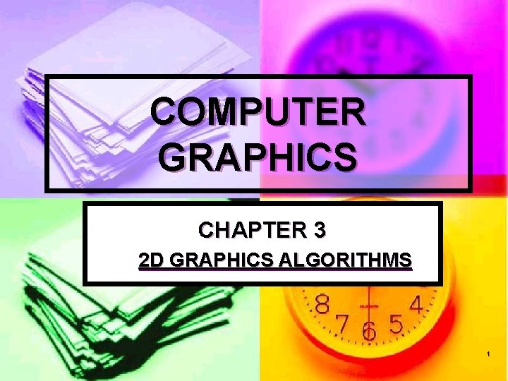 COMPUTER GRAPHICS CHAPTER 3 2 D GRAPHICS ALGORITHMS 1 