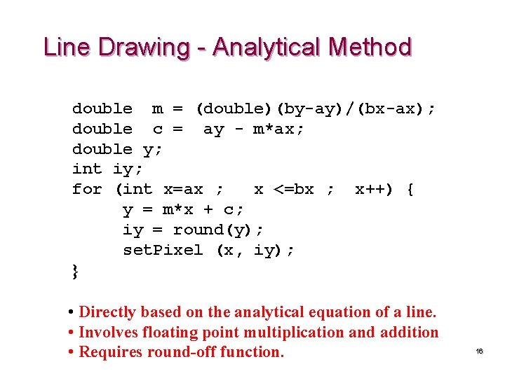 Line Drawing - Analytical Method double m = (double)(by-ay)/(bx-ax); double c = ay -