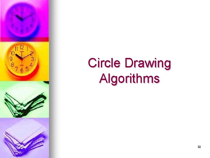 Circle Drawing Algorithms 32 