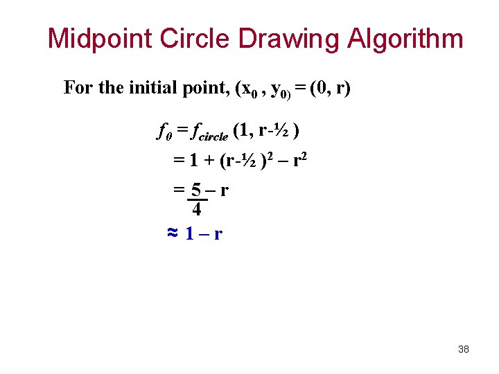 TCS 2111 Midpoint Circle Drawing Algorithm For the initial point, (x 0 , y