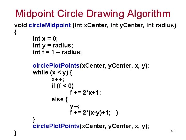 TCS 2111 Midpoint Circle Drawing Algorithm void circle. Midpoint (int x. Center, int y.