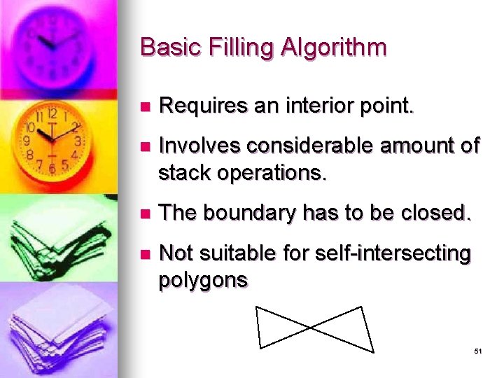 Basic Filling Algorithm n Requires an interior point. n Involves considerable amount of stack