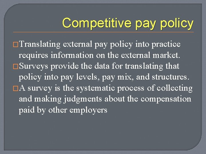 Competitive pay policy �Translating external pay policy into practice requires information on the external