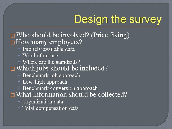 Design the survey � Who should be involved? (Price fixing) � How many employers?