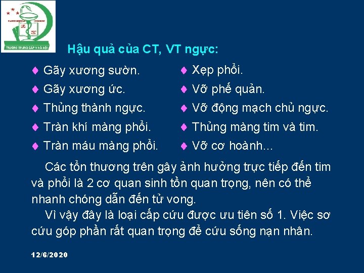 Hậu quả của CT, VT ngực: Gãy xương sườn. Xẹp phổi. Gãy xương ức.