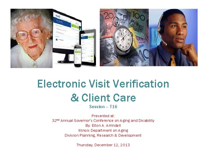 Electronic Visit Verification & Client Care Session – T 16 32 nd Presented at: