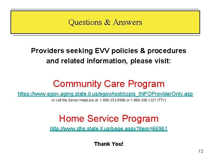 Questions & Answers Providers seeking EVV policies & procedures and related information, please visit: