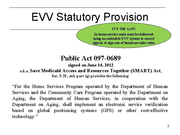 EVV Statutory Provision IT’S THE LAW! In-home service units must be delivered using an