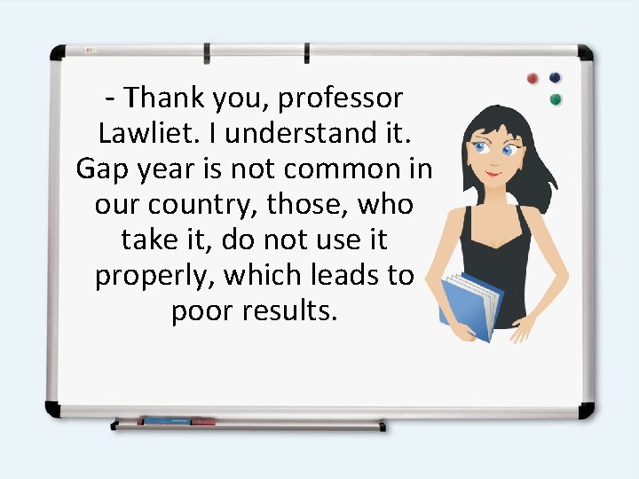 - Thank you, professor Lawliet. I understand it. Gap year is not common in