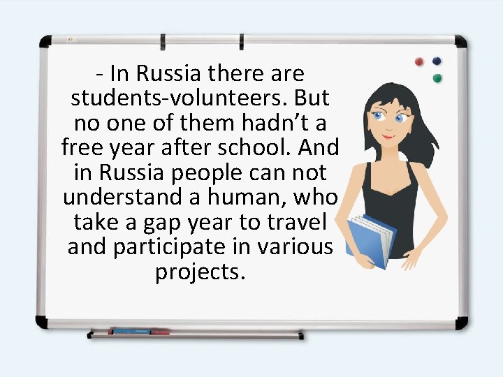 - In Russia there are students-volunteers. But no one of them hadn’t a free